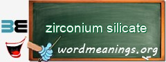 WordMeaning blackboard for zirconium silicate